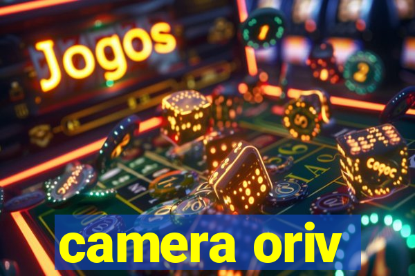 camera oriv