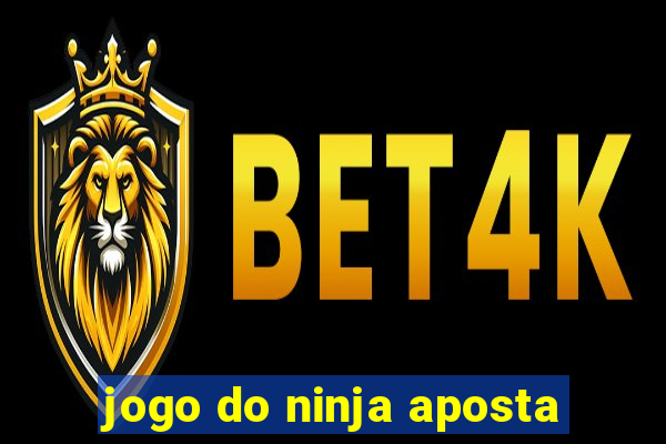 jogo do ninja aposta