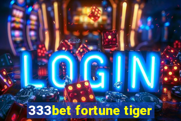 333bet fortune tiger