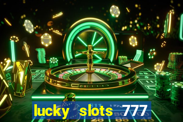 lucky slots 777 paga mesmo