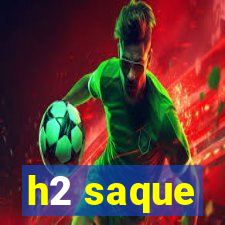 h2 saque