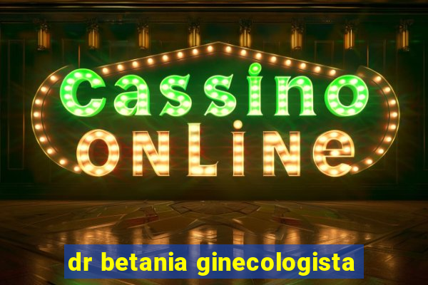 dr betania ginecologista