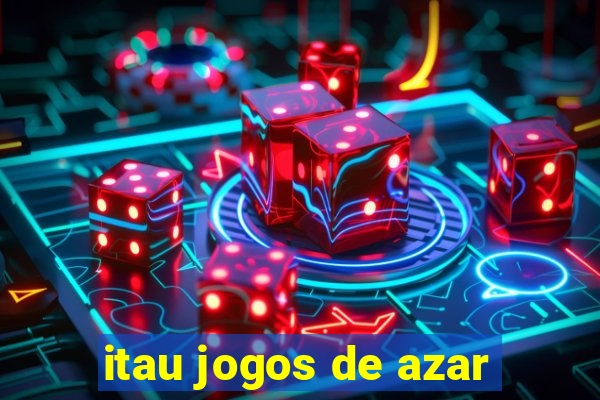 itau jogos de azar