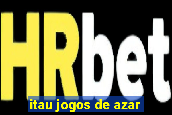 itau jogos de azar