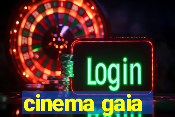 cinema gaia