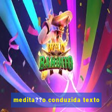 medita??o conduzida texto