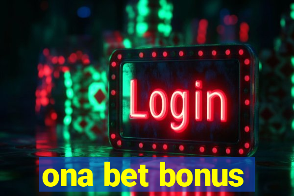 ona bet bonus