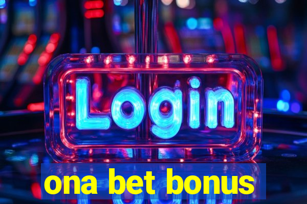 ona bet bonus