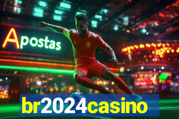 br2024casino