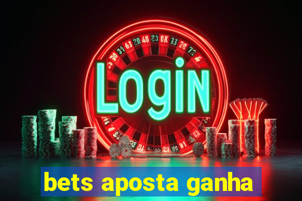 bets aposta ganha