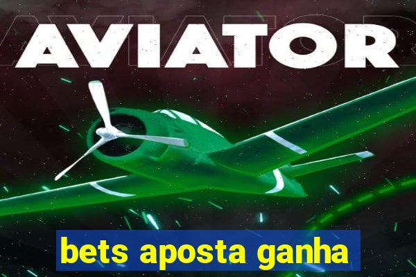 bets aposta ganha