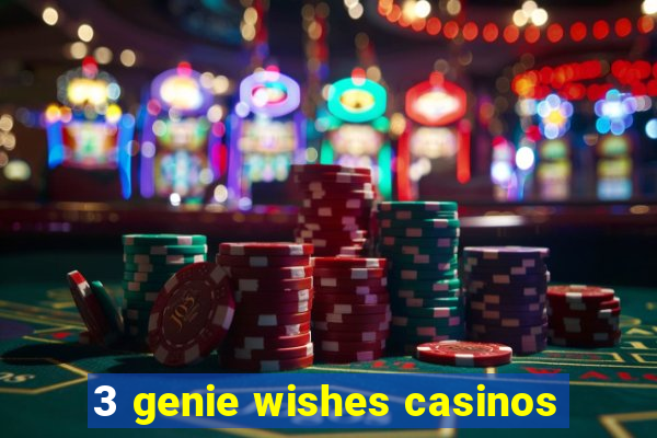 3 genie wishes casinos