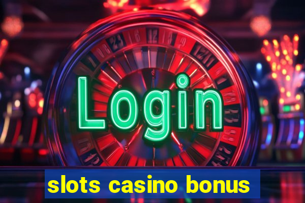 slots casino bonus