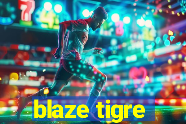 blaze tigre