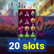 20 slots