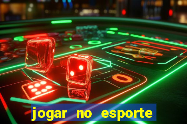 jogar no esporte da sorte