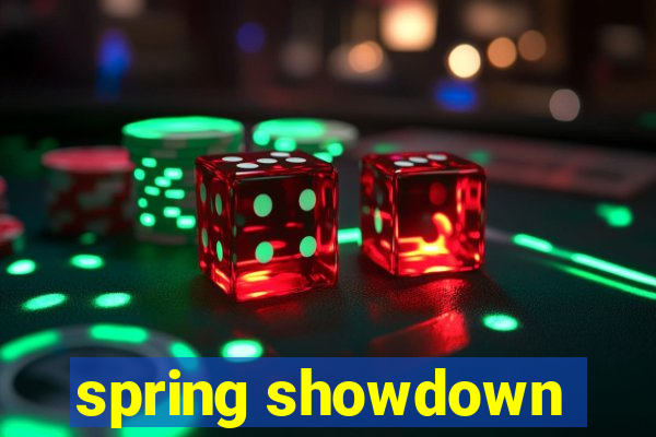 spring showdown