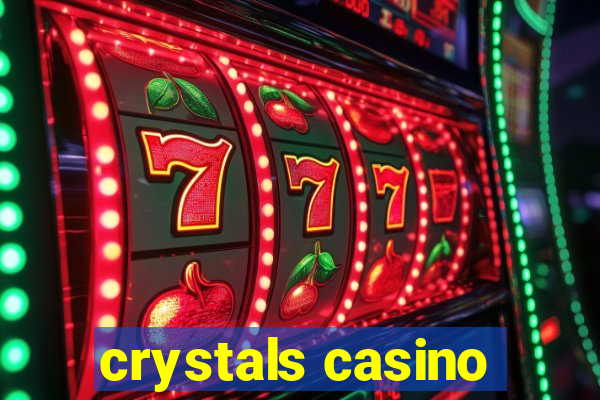 crystals casino