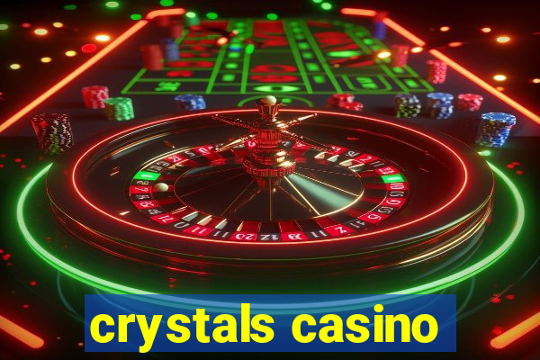 crystals casino