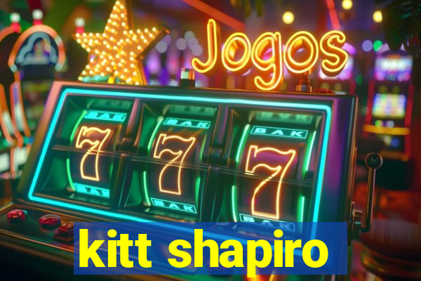 kitt shapiro