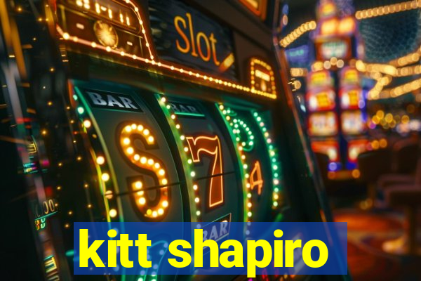 kitt shapiro