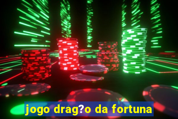 jogo drag?o da fortuna