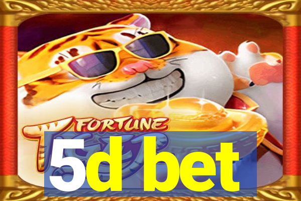 5d bet