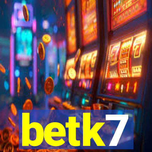 betk7