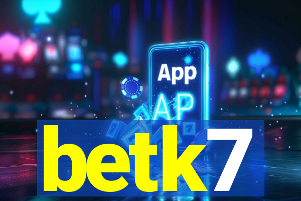 betk7