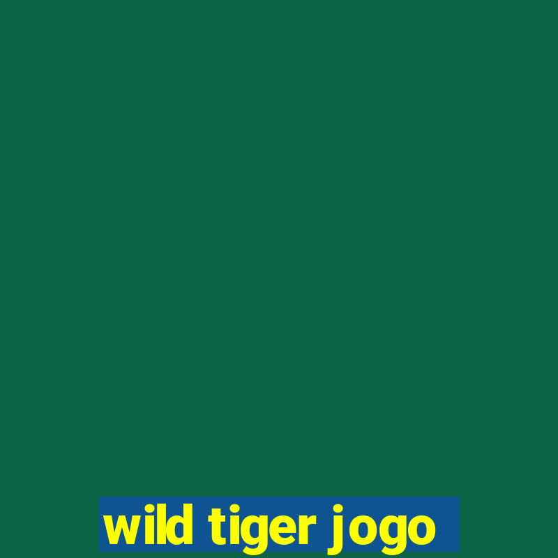 wild tiger jogo