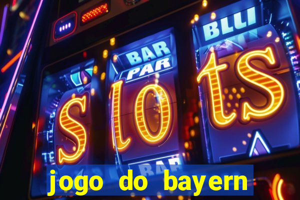 jogo do bayern onde assistir