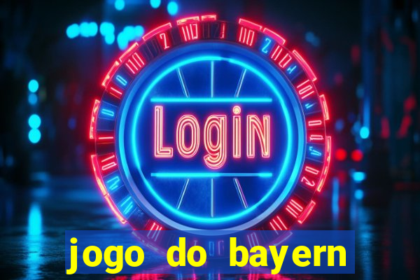 jogo do bayern onde assistir