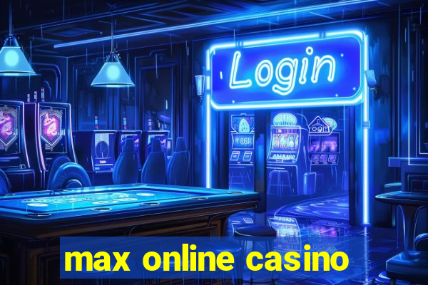 max online casino