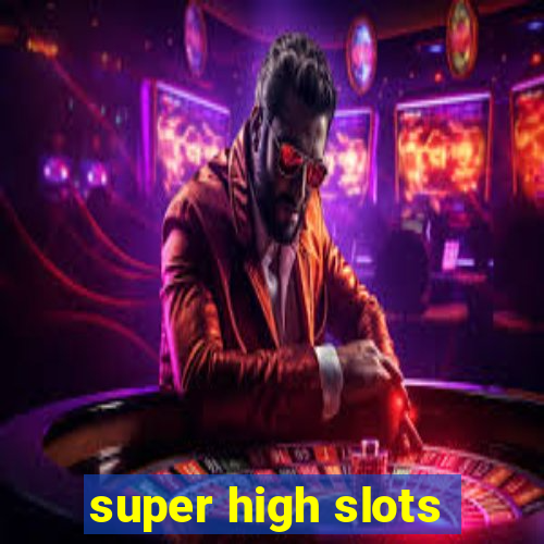 super high slots