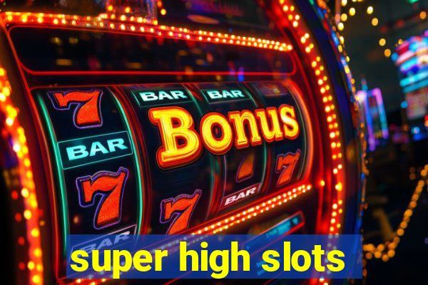 super high slots