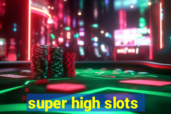 super high slots