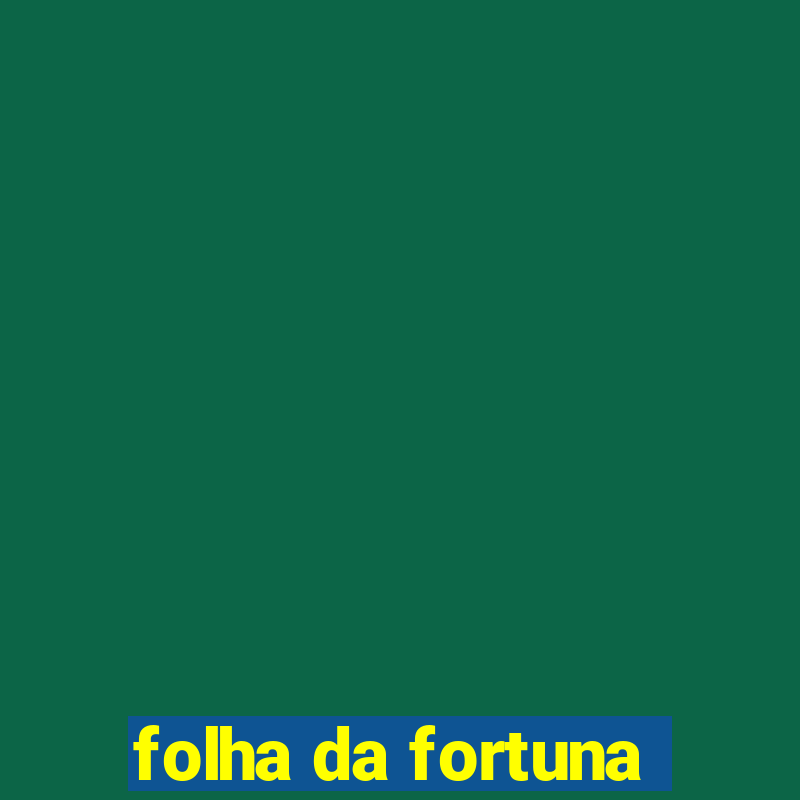 folha da fortuna