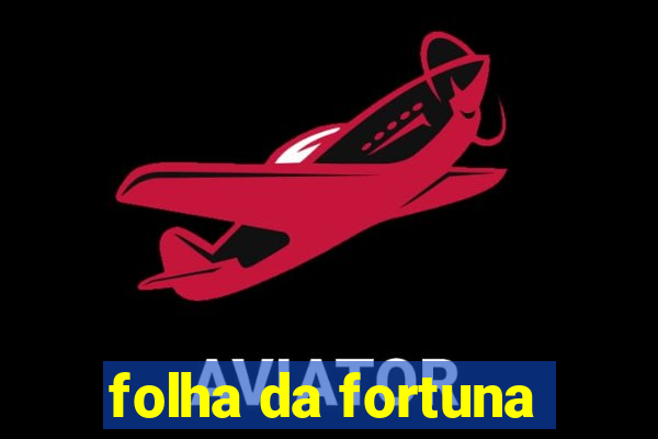 folha da fortuna