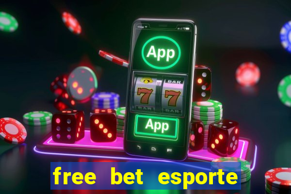 free bet esporte da sorte