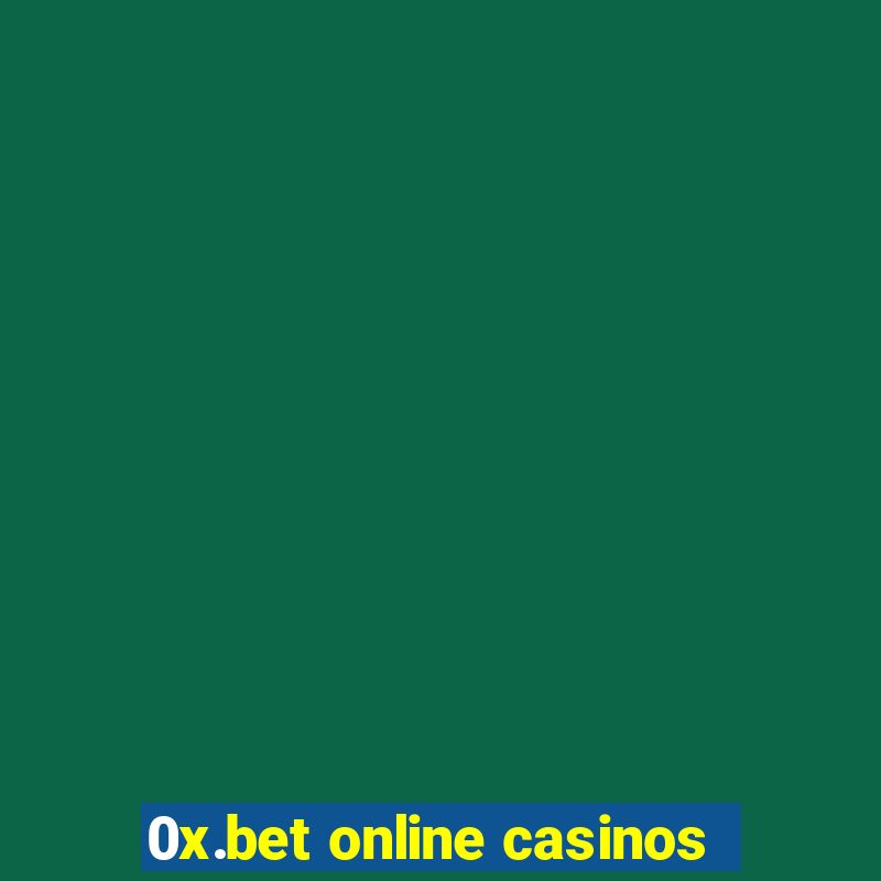 0x.bet online casinos