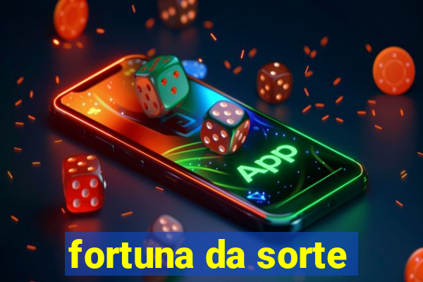 fortuna da sorte