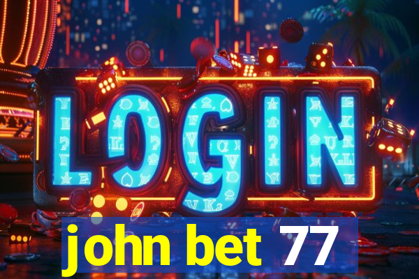 john bet 77