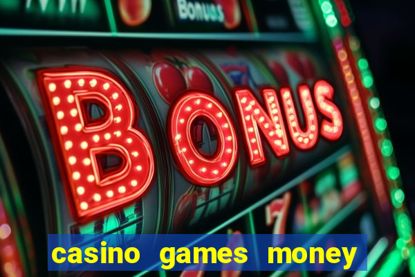 casino games money slots f4i57q