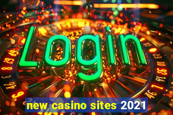 new casino sites 2021