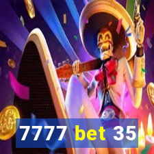 7777 bet 35