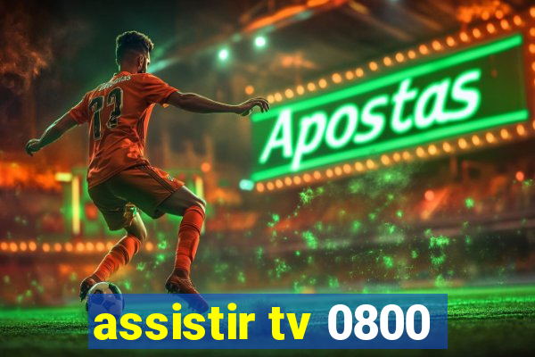 assistir tv 0800