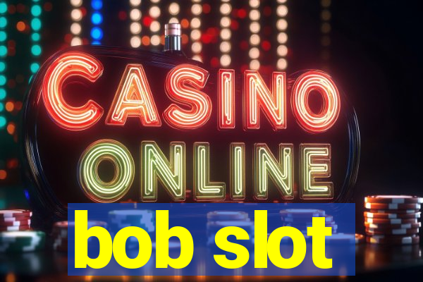 bob slot