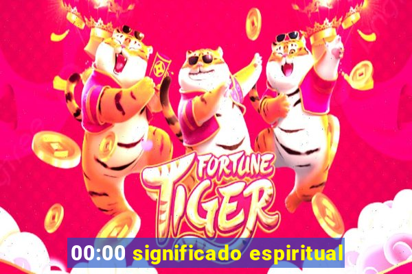 00:00 significado espiritual