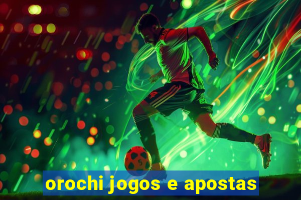 orochi jogos e apostas