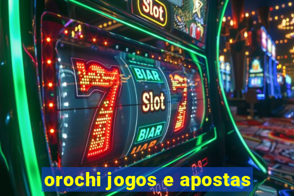 orochi jogos e apostas